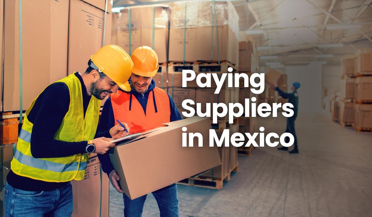 How to Pay Suppliers in Mexico