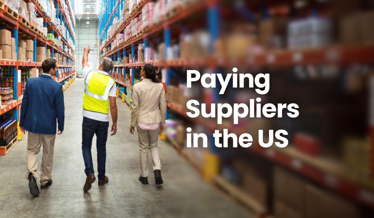 How to Pay Suppliers in the US?