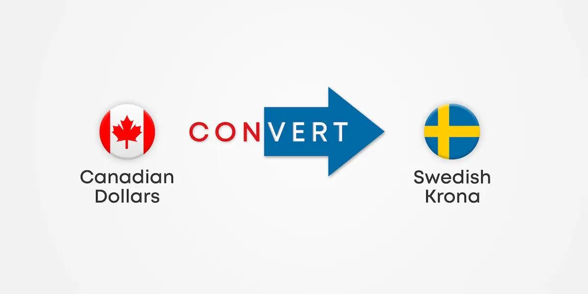 How to Convert Your Canadian Dollars to Swedish Krona?
